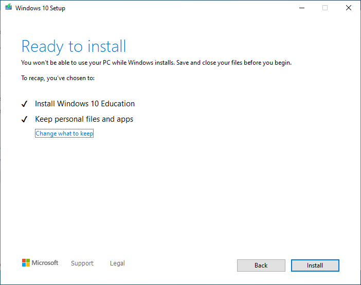 The setup utility is ready to perform an in-place upgrade. It shows you the options you have selected before you continue, and there is a "Change what to keep" link if you wish to change what the in-place upgrade will (or won't) keep.